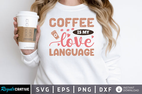 Coffee is my love language SVG SVG Regulrcrative 