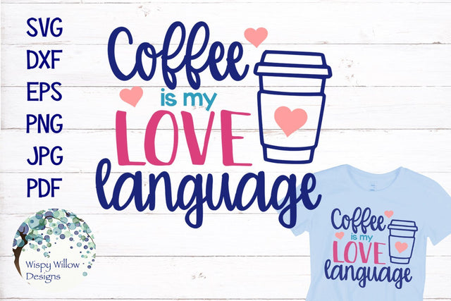 Coffee Is My Love Language SVG SVG Wispy Willow Designs 