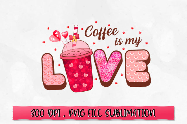 Coffee is my love PNG Sublimation SVG Shetara Begum 
