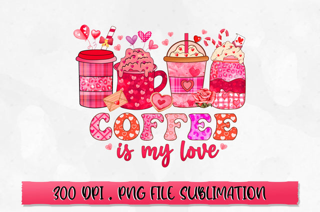 Coffee is my love PNG Sublimation SVG Shetara Begum 
