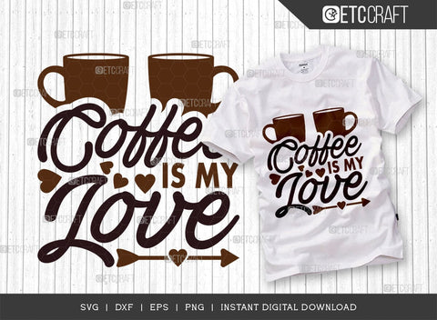 Coffee Is My Love SVG Bundle, Coffee Svg, Coffee Party Svg, Coffee Life, Coffee Quotes, ETC T00531 SVG ETC Craft 