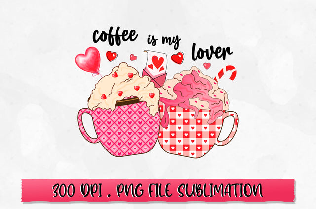 Coffee is my lover PNG Sublimation SVG Shetara Begum 