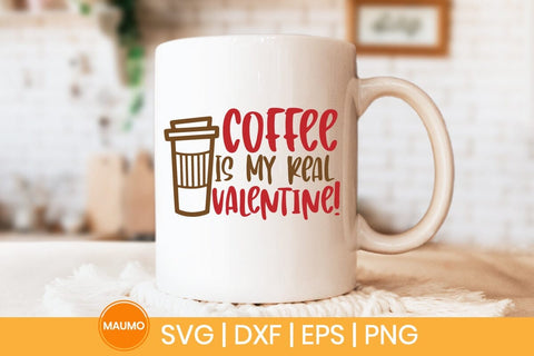 Coffee is my real valentine svg quote SVG Maumo Designs 