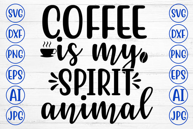 COFFEE IS MY SPIRIT ANIMAL SVG Cut File SVG Syaman 