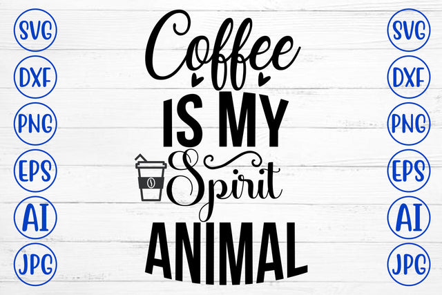 Coffee Is My Spirit Animal SVG Cut File SVG Syaman 