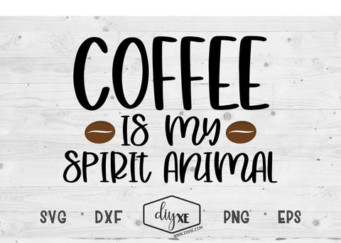 Coffee Is My Spirit Animal SVG DIYxe Designs 