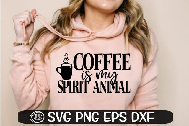 Coffee Is My Spirit Animal - SVG PNG EPS DXF SVG On the Beach Boutique 