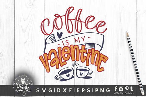 Coffee is my Valentine cut file SVG TheBlackCatPrints 