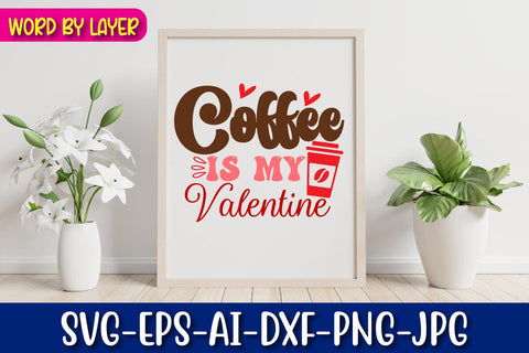Coffee is My Valentine Retro Valentine's Day Design SVG Blessedprint 