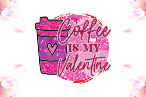 Coffee is My Valentine Sublimation Sublimation Jagonath Roy 