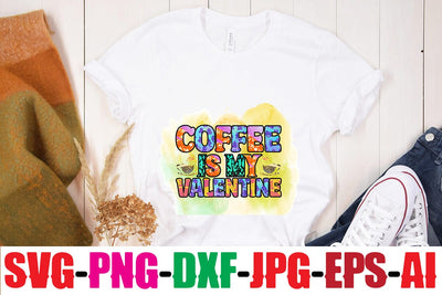 Coffee is my valentine Sublimation Sublimation MStudio 