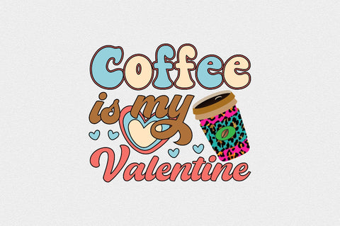 coffee is my valentine Sublimation SVGArt 