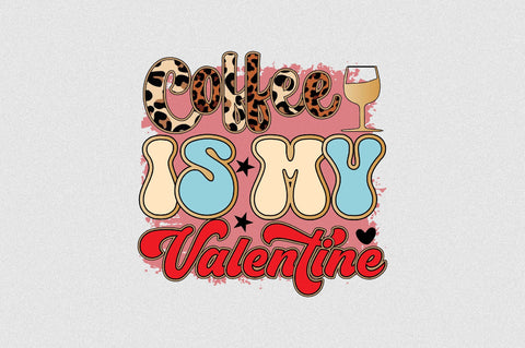 coffee is my valentine Sublimation SVGArt 