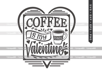Coffee Is My Valentine SVG Cut File | Best Coffee Ever Svg | Coffee Svg | Valentine Svg | Coffee Quote Svg | T-shirt Design SVG ETC Craft 