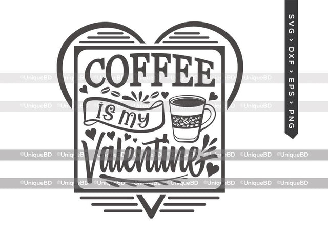 Coffee Is My Valentine SVG Cut File | Best Coffee Ever Svg | Coffee Svg | Valentine Svg | Coffee Quote Svg | T-shirt Design SVG ETC Craft 
