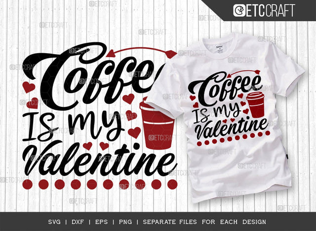 Coffee Is My Valentine SVG Cut File | Coffee Svg | Valentine Gift Svg | True Love Svg | Valentine Day Svg | 14 February Svg | Valentine's Day Quote Design SVG ETC Craft 