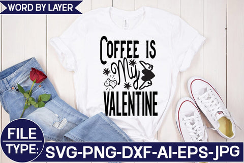 Coffee is My Valentine SVG Cut File SVG Studio Innate 