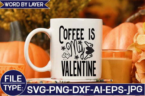 Coffee is My Valentine SVG Cut File SVG Studio Innate 