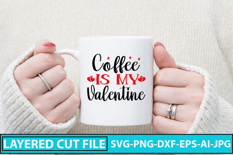 Coffee Is My Valentine SVG Cut File SVG Syaman 