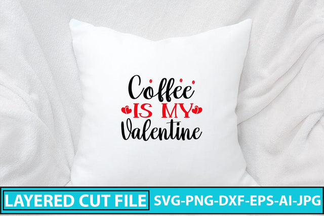 Coffee Is My Valentine SVG Cut File SVG Syaman 