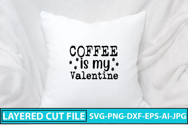Coffee Is My Valentine SVG Cut File SVG Syaman 