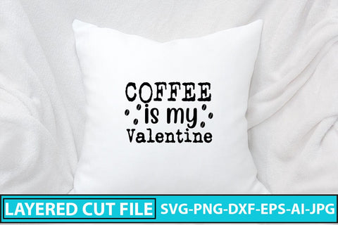 Coffee Is My Valentine SVG Cut File SVG Syaman 