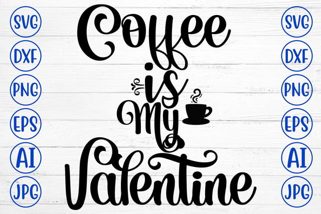 Coffee Is My Valentine SVG Cut File SVG Syaman 