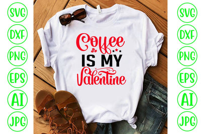 Coffee Is My Valentine SVG Cut File SVG Syaman 