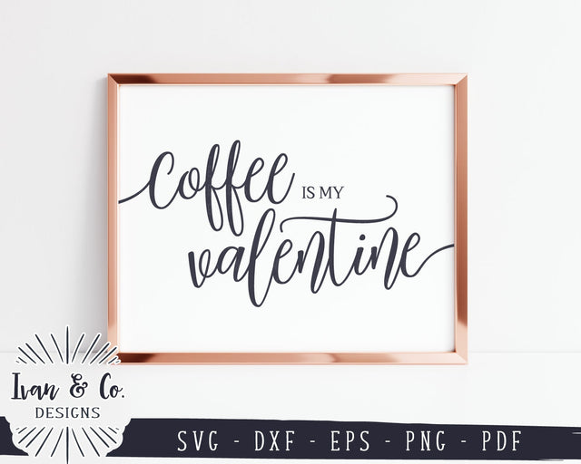 Coffee Is My Valentine SVG Files | Kitchen SVG | Coffee Sign SVG | Commercial Use | Cricut | Silhouette | Digital Cut Files (1110843589) SVG Ivan & Co. Designs 
