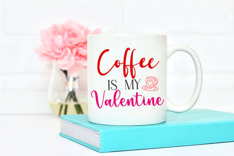 Coffee Is My Valentine SVG I Funny Valentines Day SVG SVG Happy Printables Club 