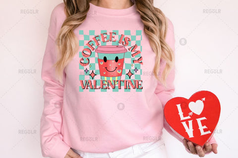 Coffee is my valentine SVG Sublimation Regulrcrative 