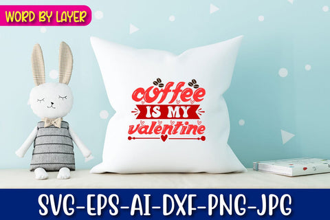 coffee is my valentine Svg SVG Blessedprint 