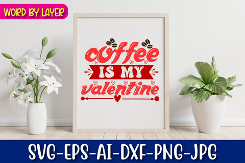 coffee is my valentine Svg SVG Blessedprint 