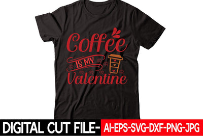 Coffee Is My Valentine Svg SVG Blessedprint 