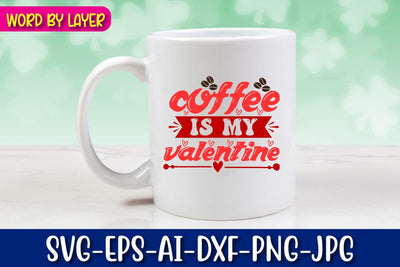 coffee is my valentine Svg SVG Blessedprint 