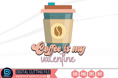 Coffee is my valentine SVG SVG DESIGNISTIC 