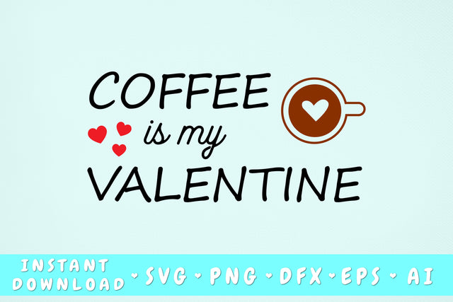 Coffee Is My Valentine SVG SVG HappyDesignStudio 