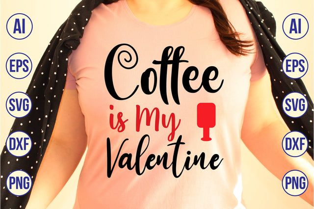 Coffee is My Valentine svg SVG nirmal108roy 