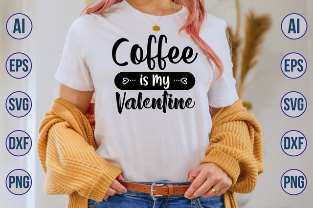Coffee is My Valentine svg SVG nirmal108roy 