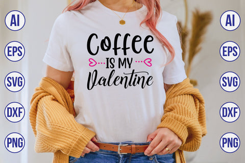 Coffee is My Valentine svg SVG nirmal108roy 
