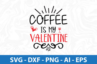 Coffee is my valentine- svg SVG orpitasn 