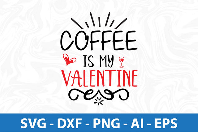 Coffee is my valentine- svg SVG orpitasn 