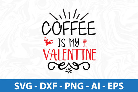 Coffee is my valentine- svg SVG orpitasn 