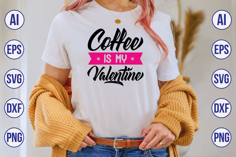 Coffee is My Valentine svg SVG orpitasn 