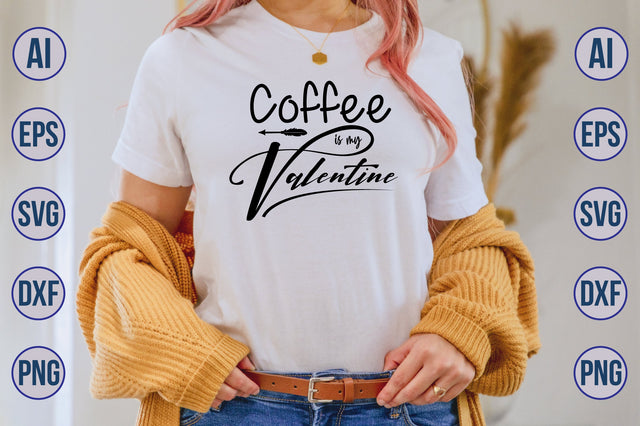 Coffee is My Valentine svg SVG orpitasn 