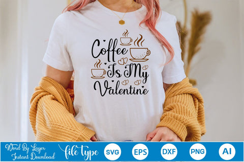 Coffee Is My Valentine SVG SVGs,Quotes and Sayings,Food & Drink,On Sale, Print & Cut SVG DesignPlante 503 
