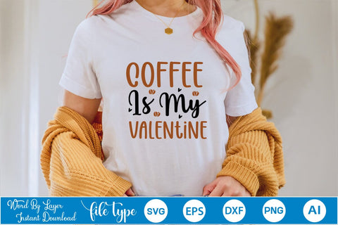 Coffee Is My Valentine SVG SVGs,Quotes and Sayings,Food & Drink,On Sale, Print & Cut SVG DesignPlante 503 