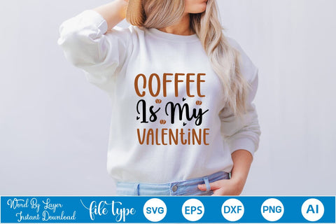 Coffee Is My Valentine SVG SVGs,Quotes and Sayings,Food & Drink,On Sale, Print & Cut SVG DesignPlante 503 