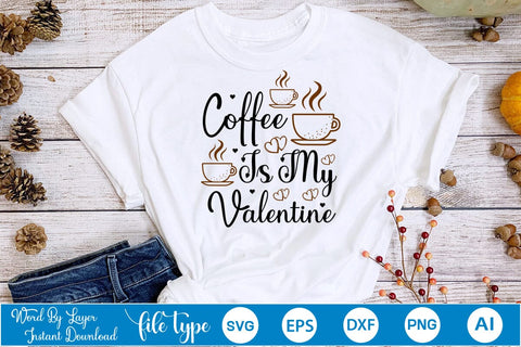 Coffee Is My Valentine SVG SVGs,Quotes and Sayings,Food & Drink,On Sale, Print & Cut SVG DesignPlante 503 