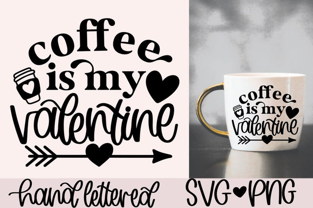 Coffee is my valentine svg, valentine coffee mug svg, coffee lover svg, valentine cup svg, valentine gift svg, hand lettered svg, coffee svg SVG AnitaAlyiaLettering 